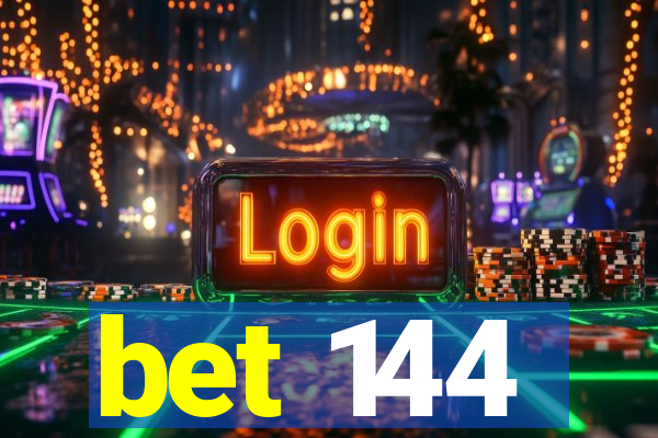 bet 144